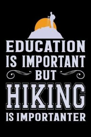 Cover of Education is important but hiking is importanter
