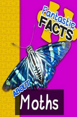 Cover of Fantastic Facts about Moths