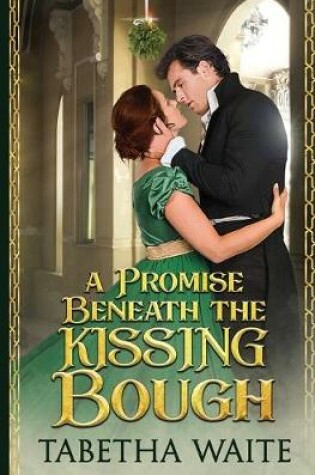 Cover of A Promise Beneath the Kissing Bough