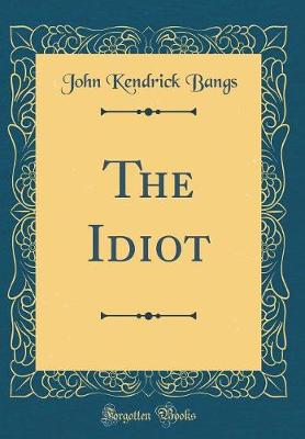 Book cover for The Idiot (Classic Reprint)
