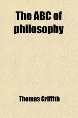 Cover of The ABC of Philosophy; A Text-Book for Students