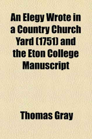 Cover of An Elegy Wrote in a Country Church Yard (1751) and the Eton College Manuscript