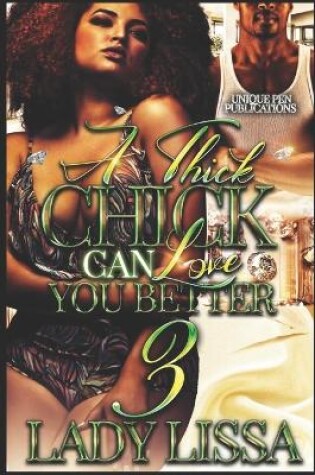 Cover of A Thick Chick Can Love You Better 3