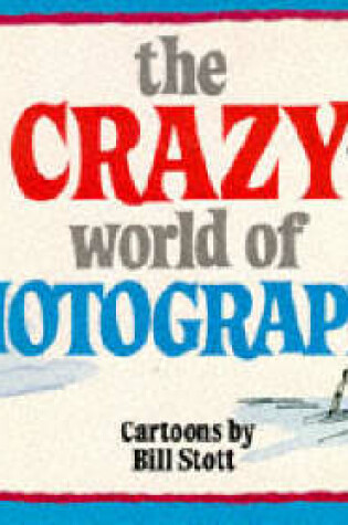 Cover of The Crazy World of Photography