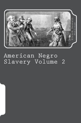 Book cover for American Negro Slavery Volume 2