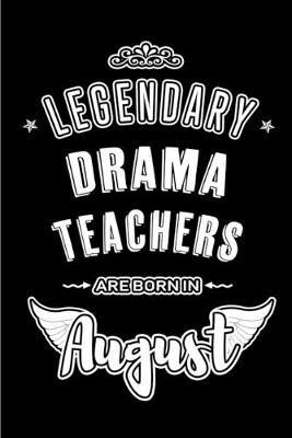 Book cover for Legendary Drama Teachers are born in August