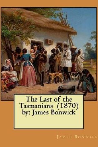 Cover of The Last of the Tasmanians (1870) by