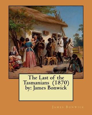 Book cover for The Last of the Tasmanians (1870) by