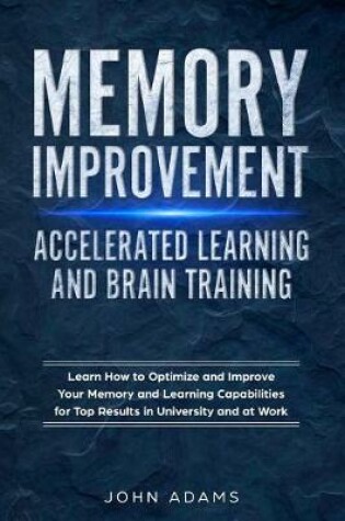 Cover of Memory Improvement, Accelerated Learning and Brain Training Learn