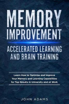 Book cover for Memory Improvement, Accelerated Learning and Brain Training Learn