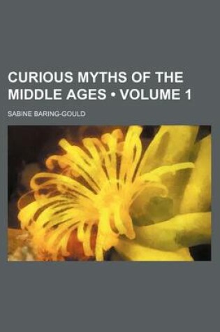 Cover of Curious Myths of the Middle Ages (Volume 1)