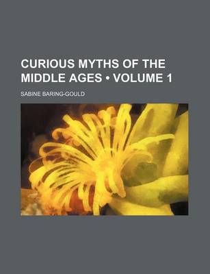 Book cover for Curious Myths of the Middle Ages (Volume 1)