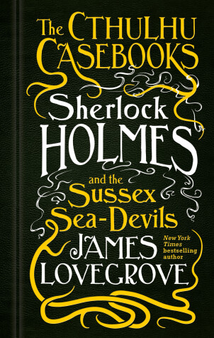 Cover of The Cthulhu Casebooks - Sherlock Holmes and the Sussex Sea-Devils