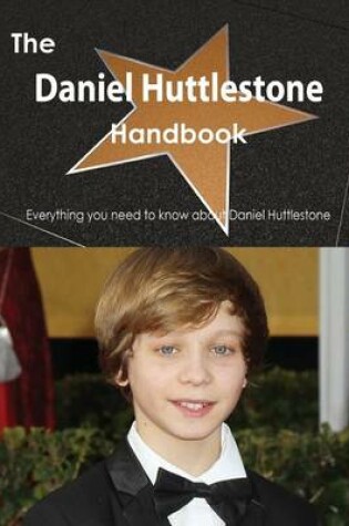 Cover of The Daniel Huttlestone Handbook - Everything You Need to Know about Daniel Huttlestone