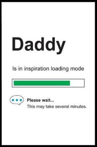 Cover of Daddy is in Inspiration Loading Mode