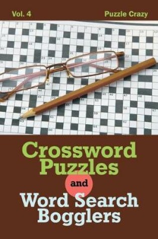 Cover of Crossword Puzzles And Word Search Bogglers Vol. 4