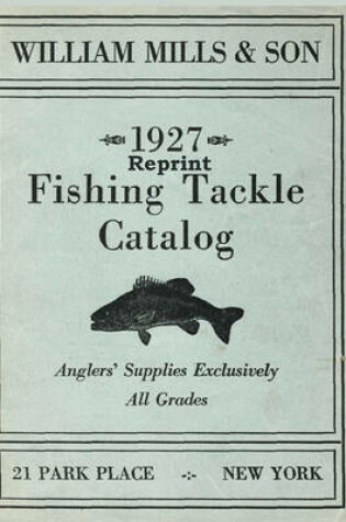 Cover of William Mills & Son 1927 Reprint Fishing Tackle Catalog