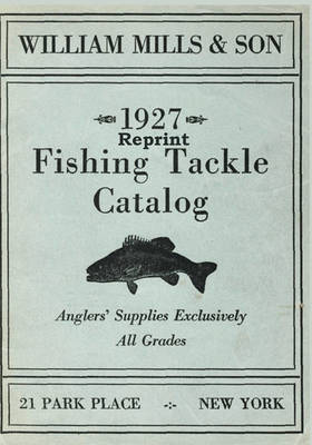 Book cover for William Mills & Son 1927 Reprint Fishing Tackle Catalog