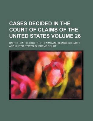 Book cover for Cases Decided in the Court of Claims of the United States Volume 26