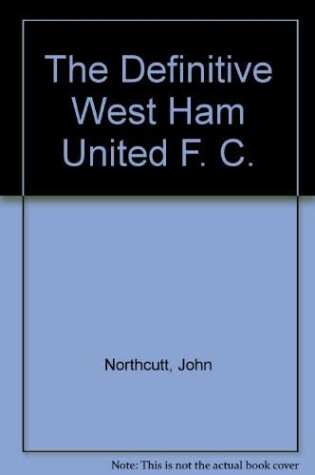 Cover of The Definitive West Ham United F. C.