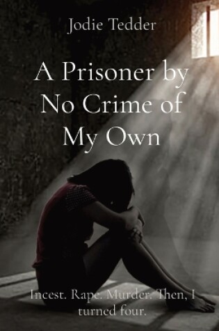 Cover of A Prisoner by No Crime of My Own