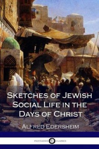 Cover of Sketches of Jewish Social Life in the Days of Christ