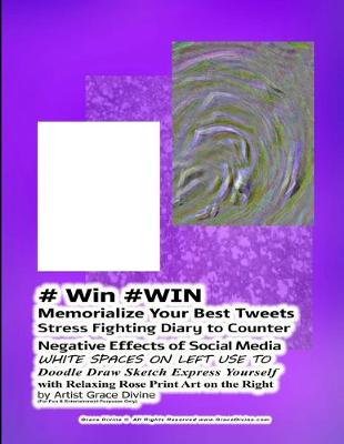 Book cover for # Win #WIN Memorialize Your Best Tweets Stress Fighting Diary to Counter Negative Effects of Social Media WHITE SPACES ON LEFT USE TO Doodle Draw Sketch Express Yourself