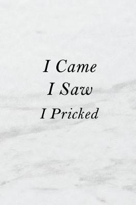 Book cover for I Came, I Saw, I Pricked