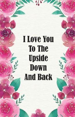 Book cover for I Love You To The Upside Down And Back