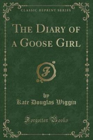 Cover of The Diary of a Goose Girl (Classic Reprint)