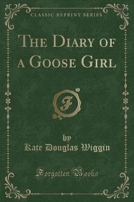 Book cover for The Diary of a Goose Girl (Classic Reprint)