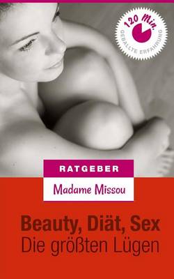 Book cover for Beauty, Sex & Diat - Die groessten Lugen!