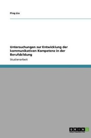 Cover of Untersuchungen zur Entwicklung der kommunikativen Kompetenz in der Berufsbildung