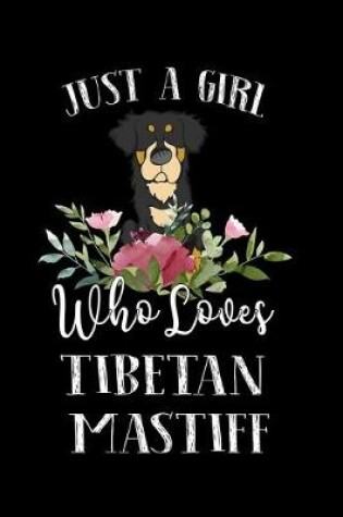 Cover of Just a Girl Who Loves Tibetan Mastiff