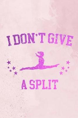 Book cover for I Don't Give A Split