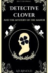 Book cover for Detective Clover and the Mystery of the Manor