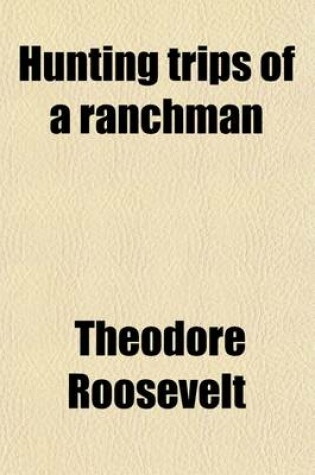 Cover of Hunting Trips of a Ranchman; Sketches of Sport on the Northern Cattle Plains