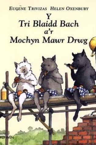 Cover of Tri Blaidd Bach a'r Mochyn Mawr Drwg, Y