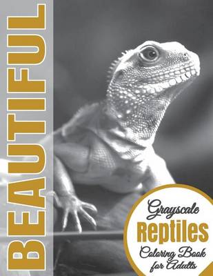 Book cover for Beautiful Grayscale Reptiles Adult Coloring Book