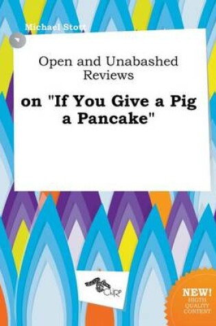 Cover of Open and Unabashed Reviews on If You Give a Pig a Pancake