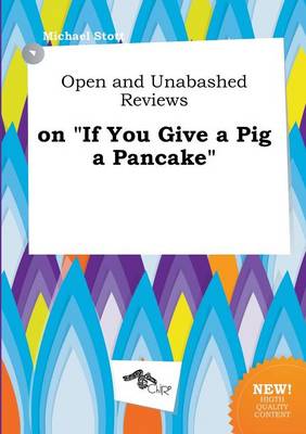 Book cover for Open and Unabashed Reviews on If You Give a Pig a Pancake