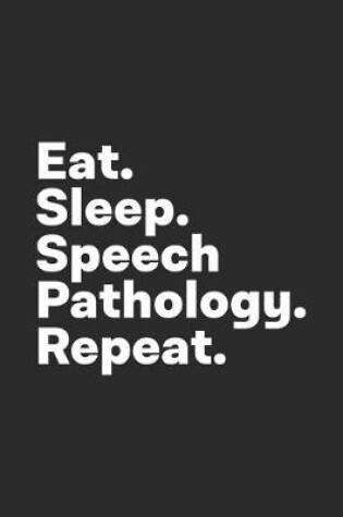 Cover of Eat Sleep Speech Pathology Repeat