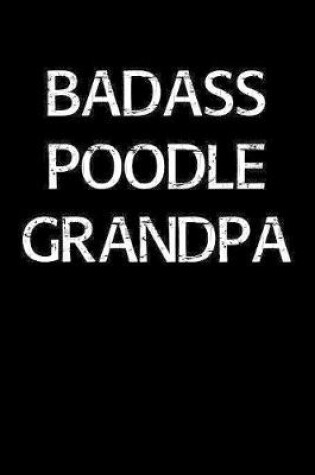 Cover of Badass Poodle Grandpa