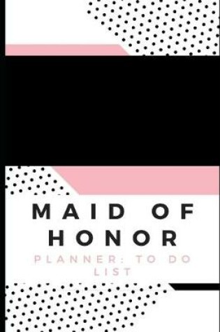 Cover of Maid of Honor Planner To Do List