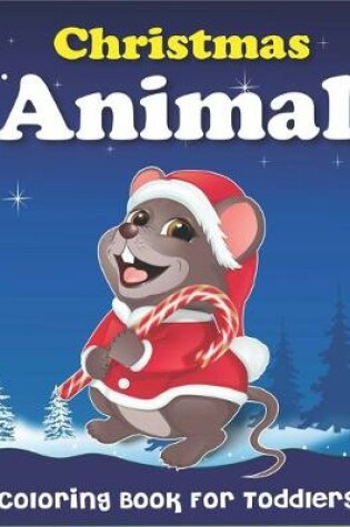 Cover of Christmas Animal Coloring Book for Toddlers