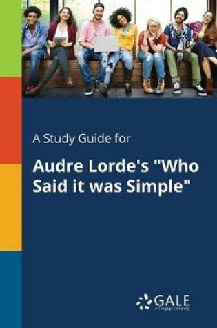 Cover of A Study Guide for Audre Lorde's Who Said It Was Simple