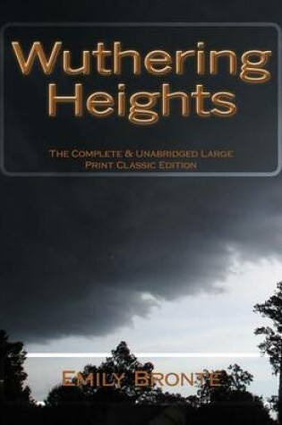 Cover of Wuthering Heights The Complete & Unabridged Large Print Classic Edition
