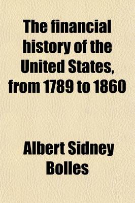 Book cover for The Financial History of the United States, from 1789 to 1860 (Volume 2)