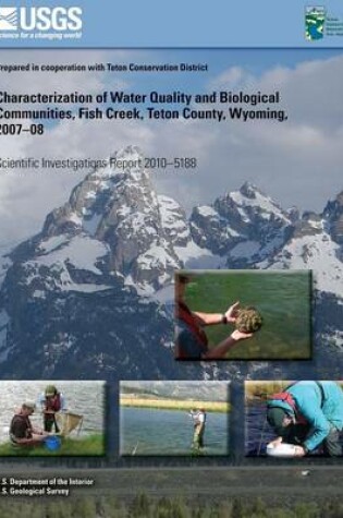 Cover of Characterization of Water Quality and Biological Communities, Fish Creek, Teton County, Wyoming, 2007?08