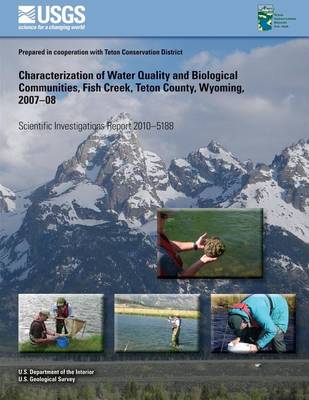 Book cover for Characterization of Water Quality and Biological Communities, Fish Creek, Teton County, Wyoming, 2007?08